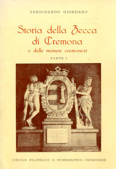 Storia della zecca di Cremona e delle monete cremonesi. Parte …