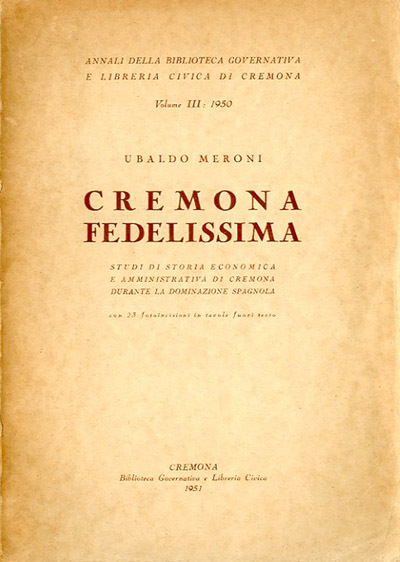 Cremona fedelissima. Studi di storia economica e amministrativa di Cremona …