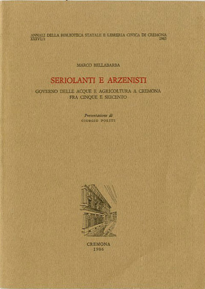 Seriolanti e arzenisti. Governo delle acque e agricoltura a Cremona …