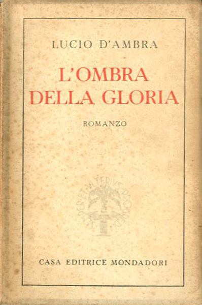 L'ombra della gloria. Romanzo.