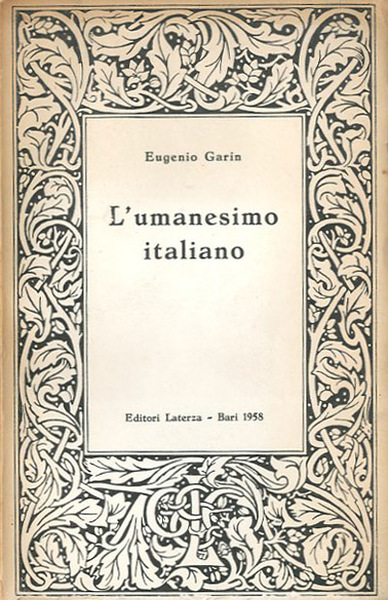 L'umanesimo italiano. Filosofia e vita civile nel rinascimento.