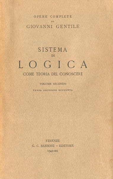 Sistema di logica come teoria del conoscere. Volume secondo.