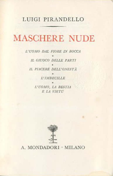 Maschere nude. L'uomo dal fiore in bocca; Il giuoco delle …