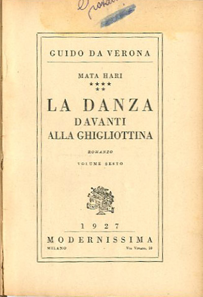 Mata Hari. La danza davanti alla ghigliottina. Romanzo. Volume sesto.