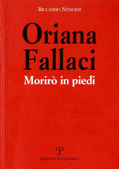 Oriana Fallaci. Morirò in piedi.