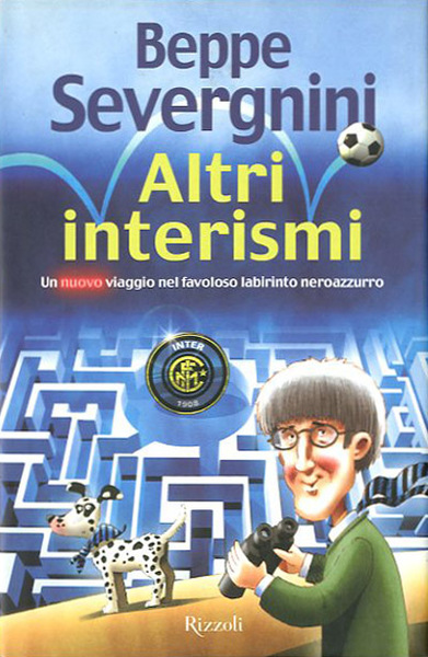 Altri interismi. Un nuovo viaggio nel favoloso labirinto neroazzurro.