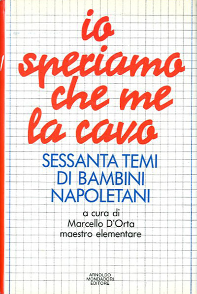 Io speriamo che me la cavo. Sessanta temi di bambini …