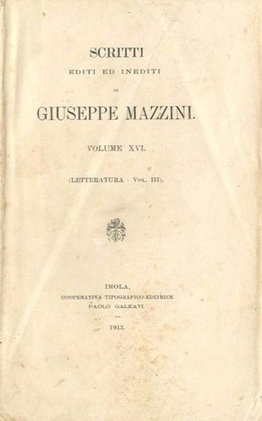 Scritti editi ed inediti di Giuseppe Mazzini. Vol. 16 (Letteratura …