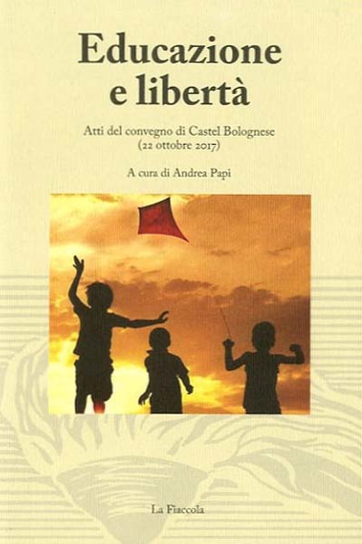 Educazione e libertà. Atti del convegno di Castel Bolognese (22 …