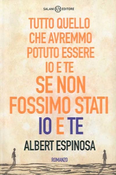 Tutto quello che avremmo potuto essere io e te, se …