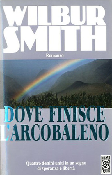 Dove finisce l'arcobaleno. Romanzo.