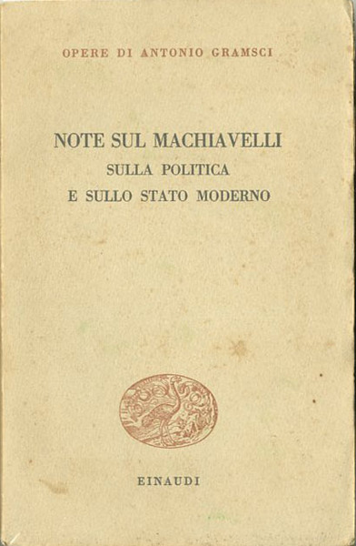 Note sul Machiavelli, sulla politica e sullo stato moderno.