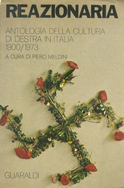 Reazionaria. Antologia della cultura di destra in Italia 1900-1973.