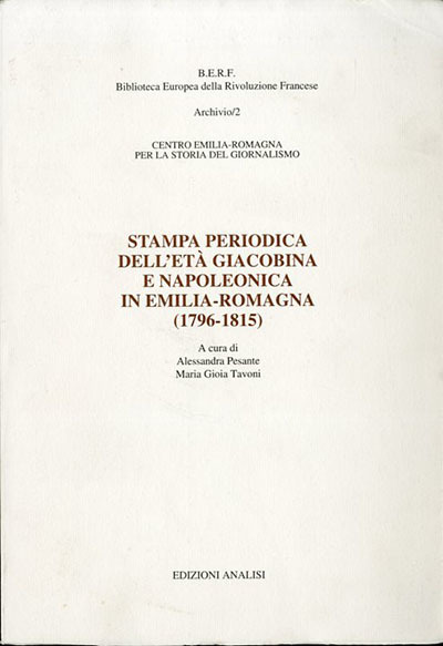 Stampa periodica dell'età giacobina e napoleonica in Emilia-Romagna (1796-1815).