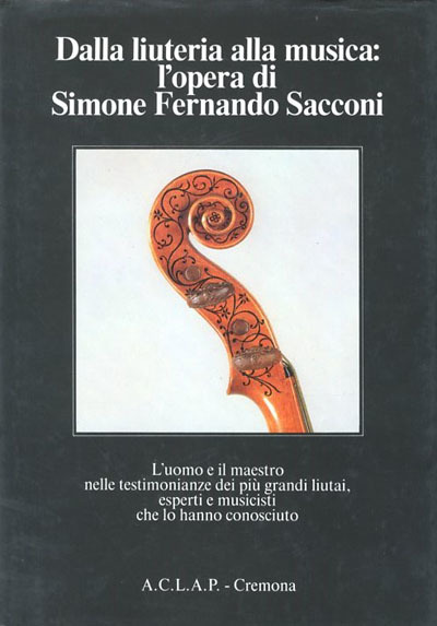 Dalla liuteria alla musica : l'opera di Simone Franco Sacconi.