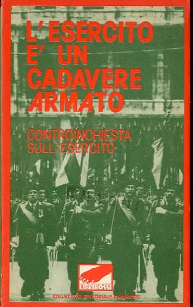 L'esercito è un cadavere armato. Controinchiesta sull'esercito.