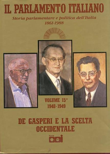 Il Parlamento italiano, 1861-1988. Vol. 15. De Gasperi e la …