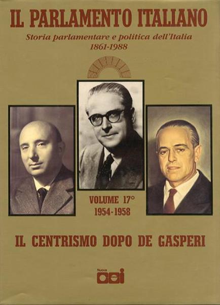 Il Parlamento italiano, 1861-1988. Vol. 17. Il centrismo dopo De …