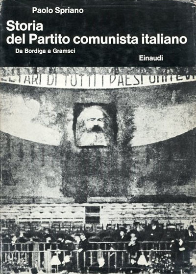 Storia del Partito comunista italiano. 1. Da Bordiga a Gramsci.