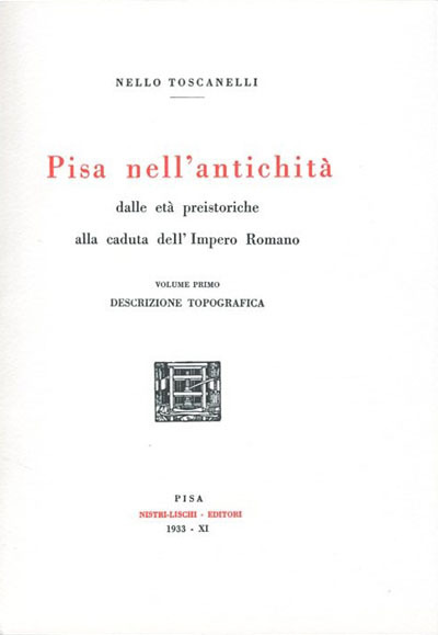 Pisa nell'antichità : dalle età preistoriche alla caduta dell'impero romano. …