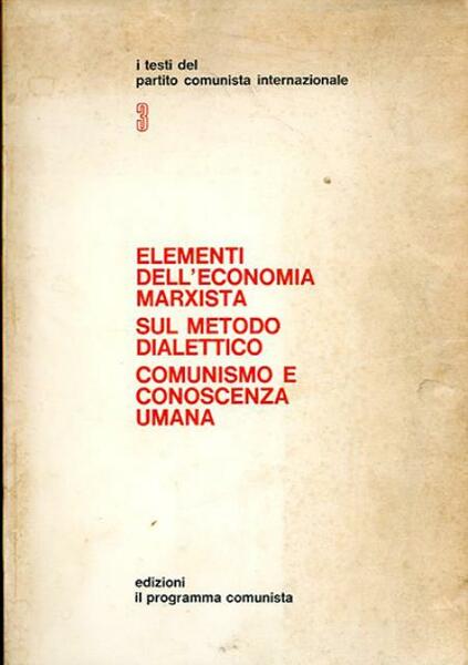 Elementi dell'economia marxista. Sul metodo dialettico. Comunismo e conoscenza umana.