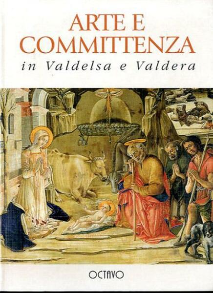 Arte e committenza in Valdelsa e Valdera. Con Benozzo : …