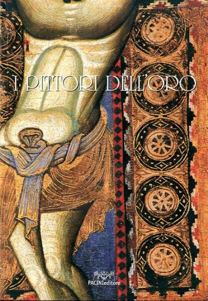 I pittori dell'oro. Alla scoperta della pittura a Pisa nel …