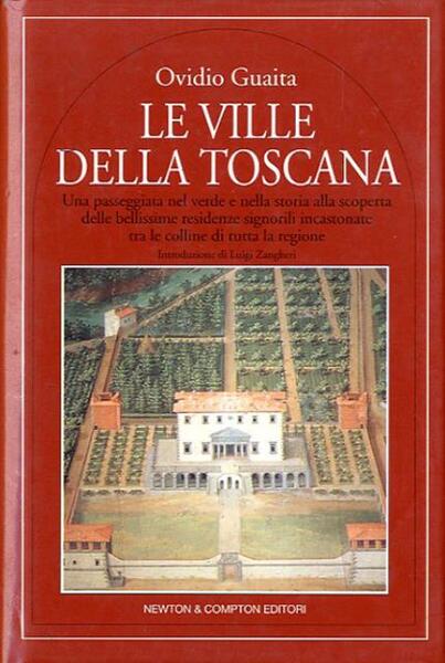 Le ville della Toscana. Una passeggiata nel verde e nella …
