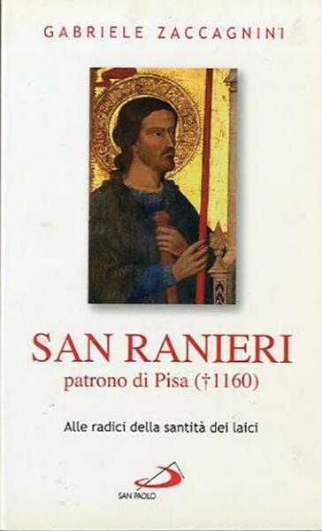 San Ranieri patrono di Pisa (†1160). Alle radici della santità …