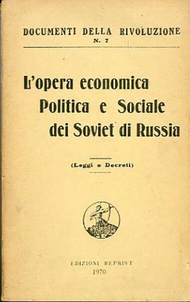 L'opera economica, politica e sociale dei Soviet di Russia : …