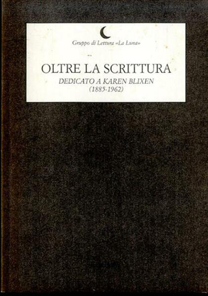 Oltre la scrittura: dedicato a Karen Blixen (1885-1962). Convegno 23 …