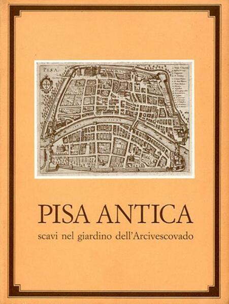 Pisa antica. scavi nel giardino dell'Arcivescovado.