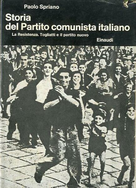 Storia del Partito comunista italiano. 5. La Resistenza. Togliatti e …