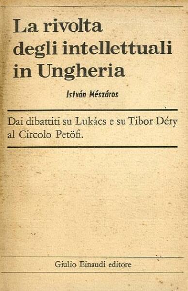 La rivolta degli intellettuali in Ungheria.