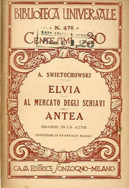 Elvia al mercato degli schiavi. Antea. Drammi in un atto.