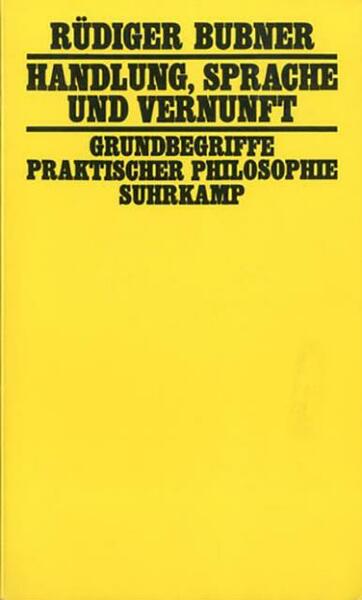 Handlung, Sprache und Vernunft. Grundbegriffe praktischer Philosophie.