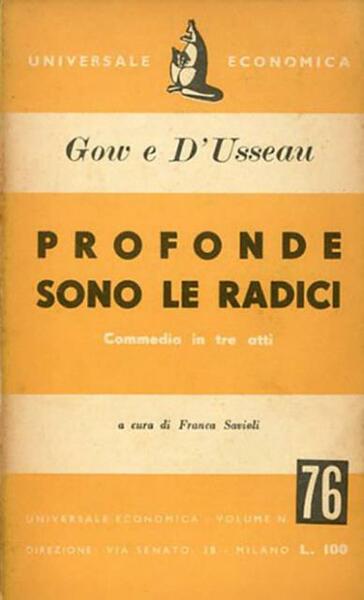 Profonde sono le radici. Commedia in tre atti.