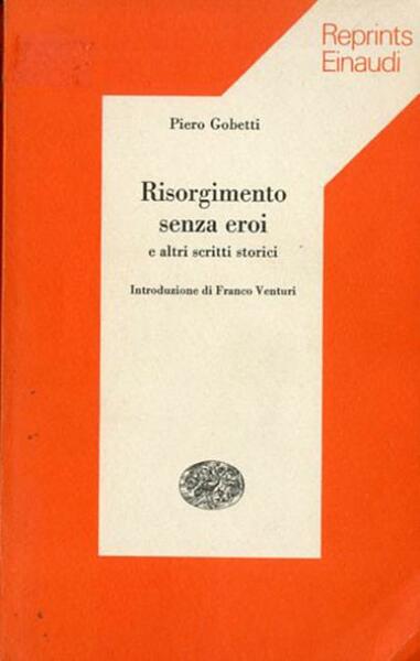Risorgimento senza eroi e altri scritti storici.