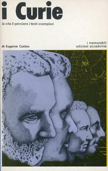 I Curie. La vita, il pensiero, i testi esemplari.