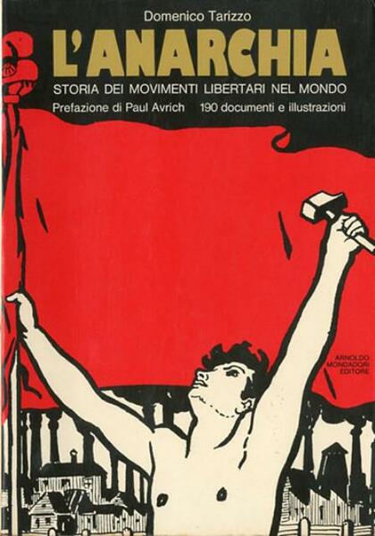 L'anarchia. Storia dei movimenti libertari nel mondo.