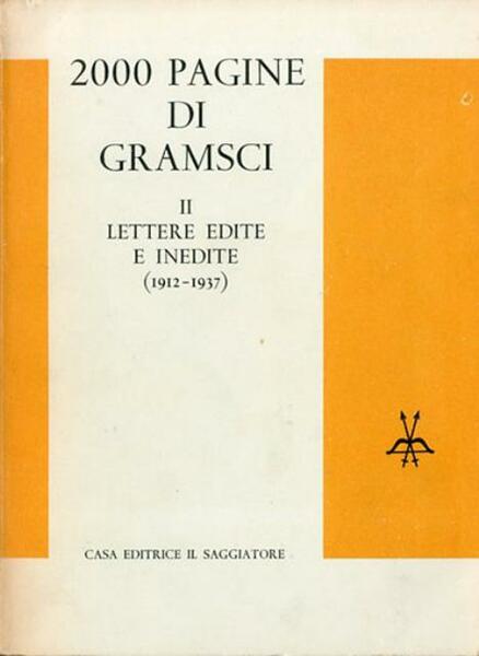 2000 pagine di Gramsci. Volume secondo. Lettere edite e inedite …