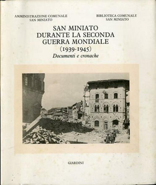 San Miniato durante la Seconda Guerra Mondiale (1939-1945). Documenti e …