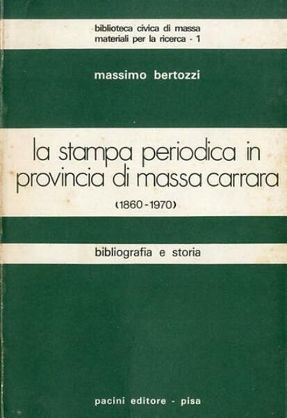 La stampa periodica in provincia di Massa Carrara (1860-1970). Bibliografia …