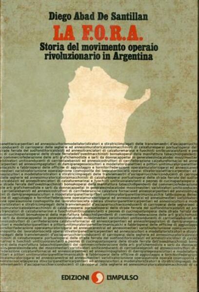 La F.O.R.A. Storia del movimento operaio rivoluzionario argentino.