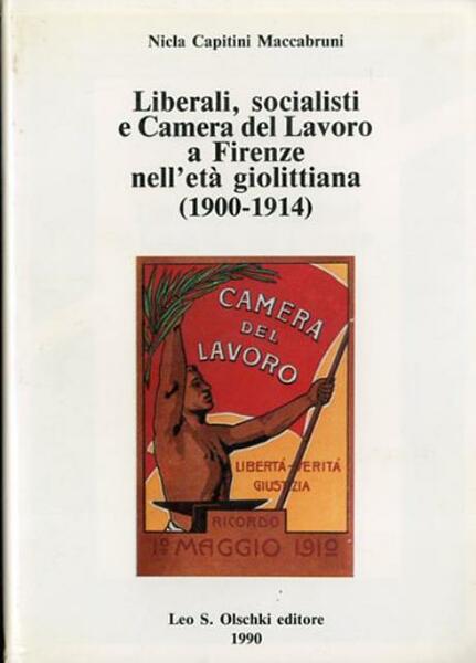 Liberali, socialisti e Camera del Lavoro a Firenze nell'età giolittiana …