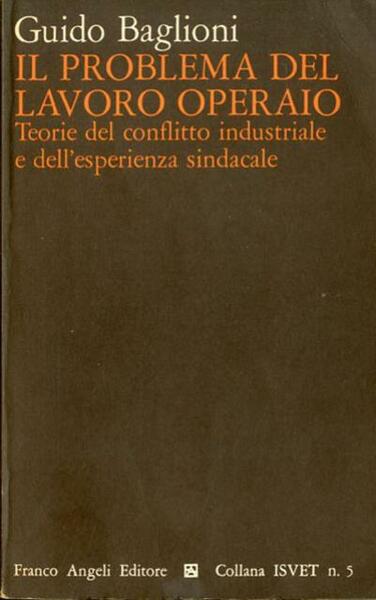 Il problema del lavoro operaio. Teorie del conflitto industriale e …