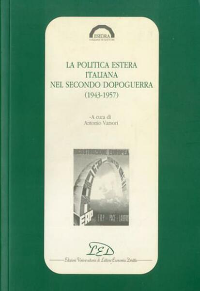 La politica estera italiana nel secondo dopoguerra (1943-1957).