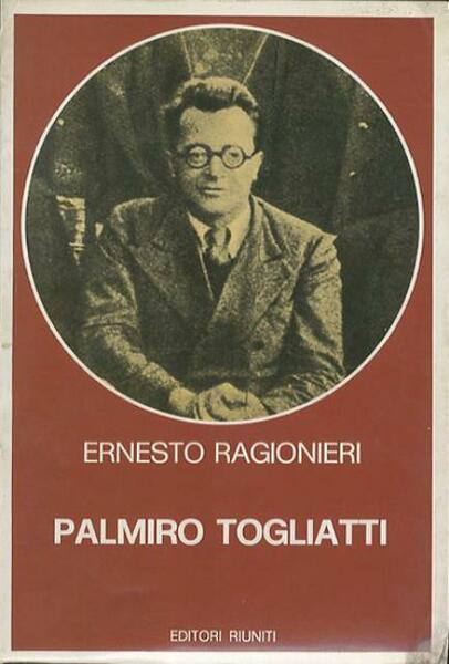 Palmiro Togliatti. Per una biografia politica e intellettuale.