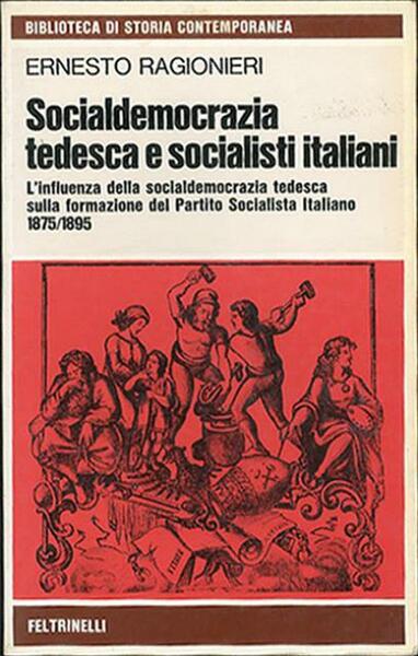 Socialdemocrazia tedesca e socialisti italiani 1875-1895. L'influenza della socialdemocrazia tedesca …