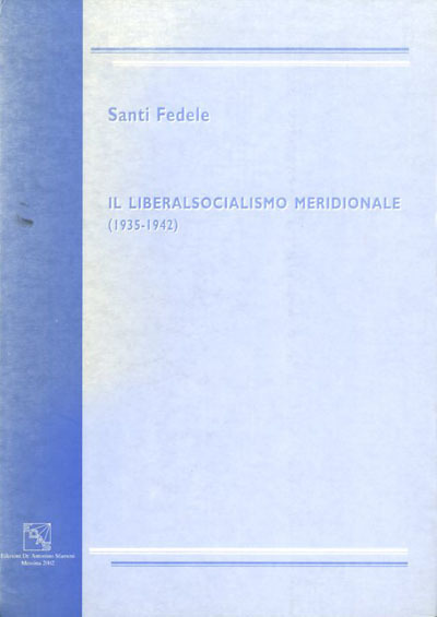 Il liberalsocialismo meridionale (1935-1942). Con un'antologia di documenti.